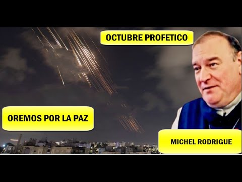 Ultima Hora: Empezó, Oremos por Israel y el Mundo, Profecías Octubre, P Michel Rodrigue