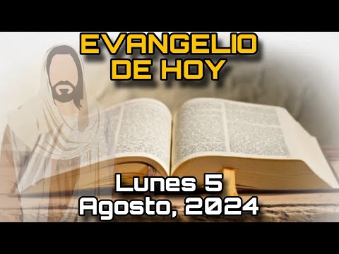 EVANGELIO DE HOY Lunes 5 de Agosto, 2024 - San Mateo: 14, 13-21 | LECTURA de la PALABRA de DIOS