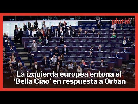 La izquierda europea canta el 'Bella Ciao' en respuesta al discurso xenófobo de Viktor Orbán