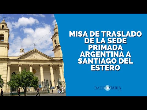 Misa de traspaso de la sede primada argentina a Santiago del Estero