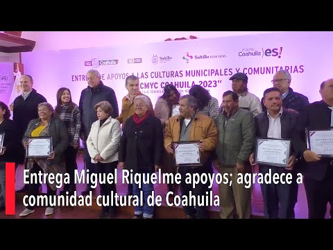 Entrega Miguel Riquelme apoyos; agradece a comunidad cultural de Coahuila