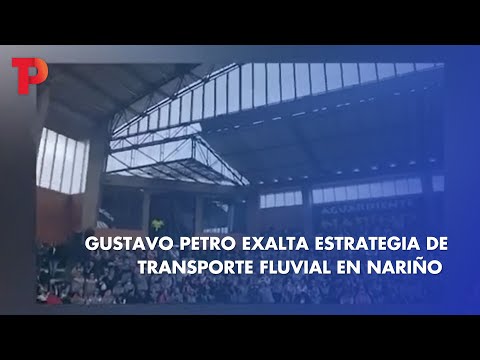Gustavo Petro exalta estrategia de transporte fluvial en Nariño | 15.04.2023 | Telepacífico Noticias