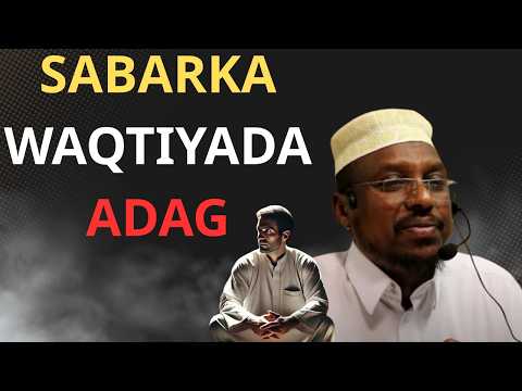 SABARKA WAQTIYADA ADAG | Sheekh Mustafe Haji