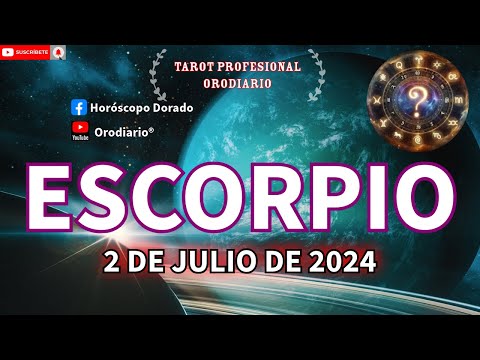 Horóscopo de Hoy - Escorpio - 2 de Julio de 2024. Amor + Dinero + Salud.
