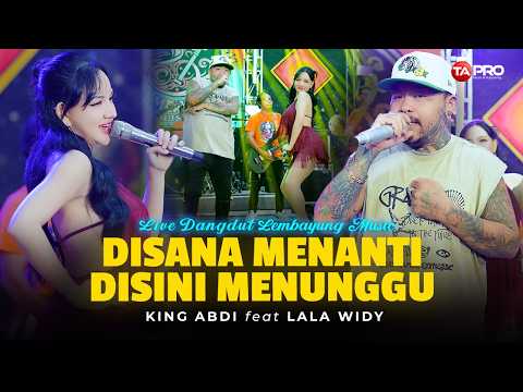 DISANA MENANTI DISINI MENUNGGU - King Abdi Feat Lala Widy| Live Dangdut Koplo Lembayung Music