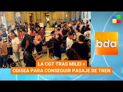 La CGT tras Milei + Odisea para conseguir pasaje de tren #BDA | Programa completo (24/11/23)