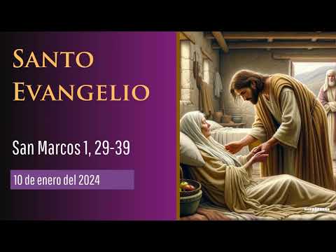 Evangelio del 10 de enero según San Marcos 1, 29-39