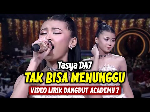 Tasya DA7 - Tak Bisa Menunggu (LIRIK) | Dangdut Academy 7