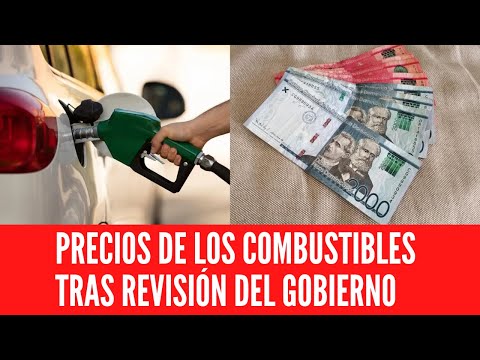 PRECIOS DE LOS COMBUSTIBLES TRAS REVISIÓN DEL GOBIERNO