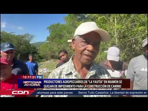 Productores agropecuarios de “La Yautía” en Maimón se quejan de impedimento construcción de camino