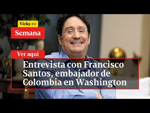 ?  Entrevista con Francisco Santos, embajador de Colombia en Washington | Vicky en Semana