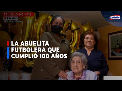 ??La abuelita trujillana de 100 años que conoció a Belaúnde Terry y Víctor Raúl Haya De la Torre