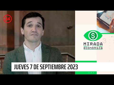 Mirada Económica - Jueves 7 de septiembre 2023