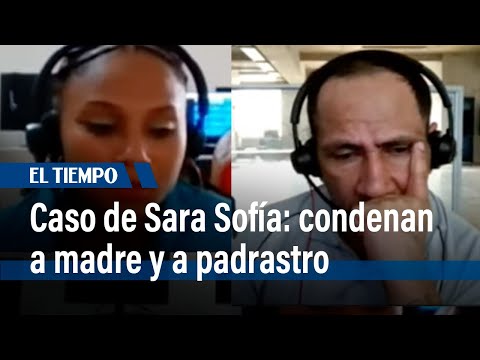 Condenan a madre y a padrastro por desaparición de niña Sara Sofía | El Tiempo