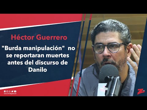 Guerrero tilda de burda manipulación que no se reportaran muertes antes del discurso de Danilo
