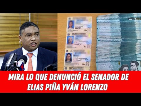 MIRA LO QUE DENUNCIÓ EL SENADOR  DE ELIAS PIÑA YVÁN LORENZO