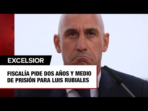 Fiscalía pide dos años y medio de prisión para Luis Rubiales por beso a Jennifer Hermoso