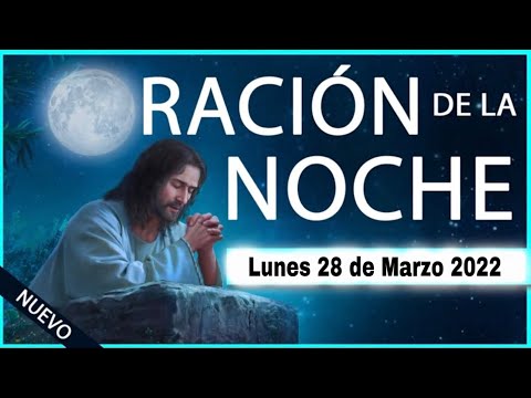 ORACION de la NOCHE de HOY  Lunes 28 de Marzo 2022 ORACIONES A DIOS