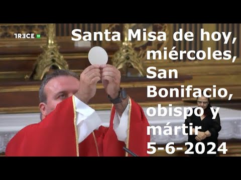 Santa Misa de hoy, miércoles, San Bonifacio, obispo y mártir, 5-6-2024