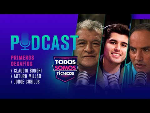 TST Podcast  PRIMEROS DESAFÍOS | CLAUDIO BORGHI, ARTURO MILLÁN Y JORGE CUBILLOS