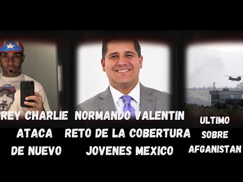 Rey Charlie ataca de nuevo - Normando Valentin sobre hermanos arrestados Mexico- Afganistan