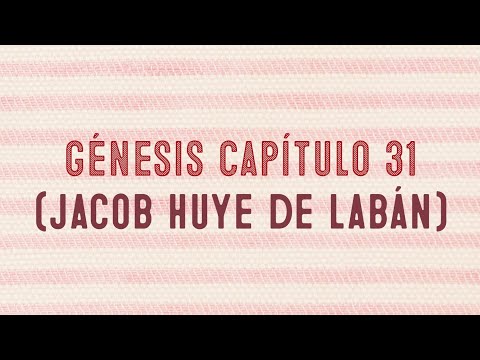 Génesis capítulo 31 (Jacob  huye de Labán)
