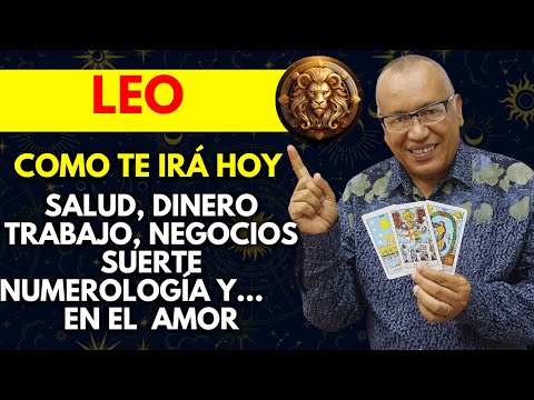 LEO...PALABRAS MAYORES PEDISTE RIQUEZA y RIQUEZA TE VIENE...EN EL AMOR DICHA y FELICIDAD