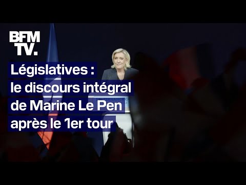 Législatives: le discours intégral de Marine Le Pen après le 1er tour