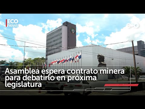 Asamblea Nacional revisará contrato de Minera Panamá | #EcoNews