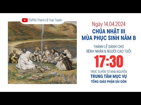  🔴Thánh lễ trực tuyến: CHÚA NHẬT III PHỤC SINH NĂM B | 17:30 NGÀY 14-4-2024 | TRUNG TÂM MỤC VỤ TGPSG