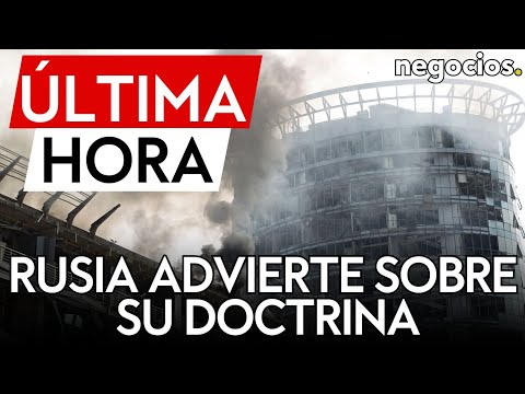 ÚLTIMA HORA | Rusia advierte: el cambio en la doctrina nuclear es una señal para los países hostiles