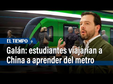 Galán: estudiantes viajarían a  China a aprender del metro | El Tiempo