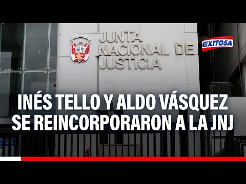 Inés Tello y Aldo Vásquez se reincorporaron a la Junta Nacional de Justicia