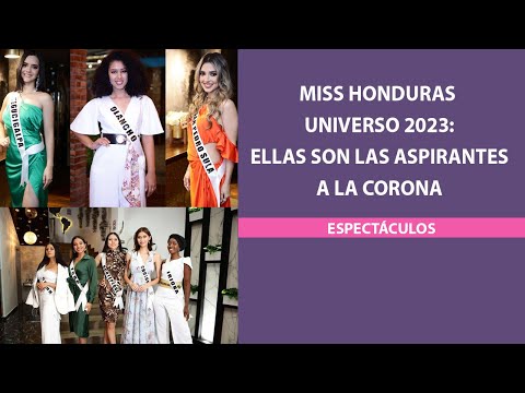 Miss Honduras Universo 2023: ellas son las aspirantes a la corona