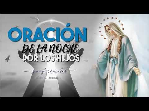 ORACIÓN DE LA NOCHE POR LOS HIJOS 15 DE ABRIL