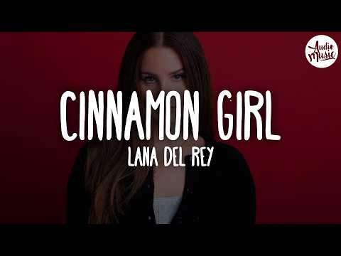🎵 Lana Del Rey - Cinnamon Girl (Lyrics)