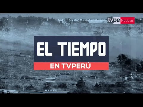 El Tiempo en TVPerú - 19/12/2023