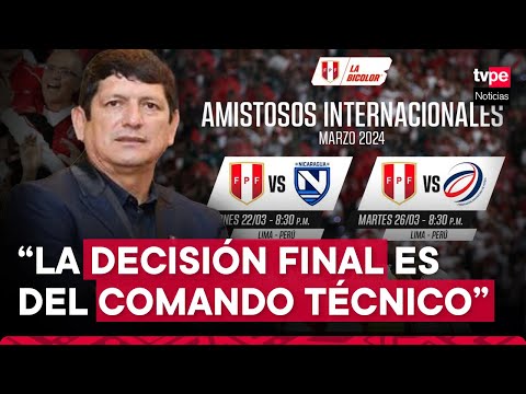 Selección Peruana: ¿Por qué se eligió como rivales a Nicaragua y República Dominicana?