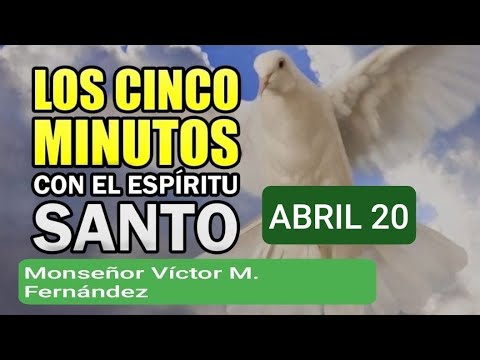 LOS CINCO MINUTOS DEL ESPÍRITU SANTO.  CARDENAL VÍCTOR M.  FERNÁNDEZ.  ABRIL 20 /24