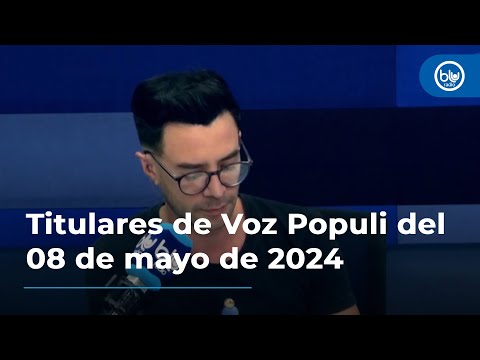 Titulares de Voz Populi del 08 de mayo de 2024
