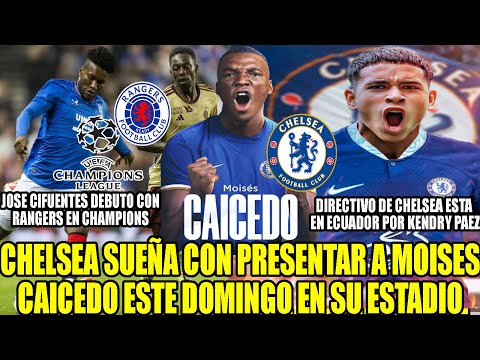 CHELSEA SUEÑA CON PRESENTAR A MOISES CAICEDO ESTE DOMINGO!  JOSE CIFUENTES DEBUTO EN CHAMPIONS Y MAS