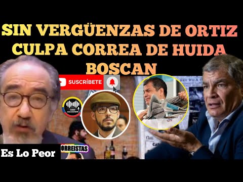 EL SIN VERGÜENZAS DE JORGE ORTIZ DELIRA CON CORREA Y LO CULPA DE HUIDA DE BOSCAN NOTICIAS RFE TV