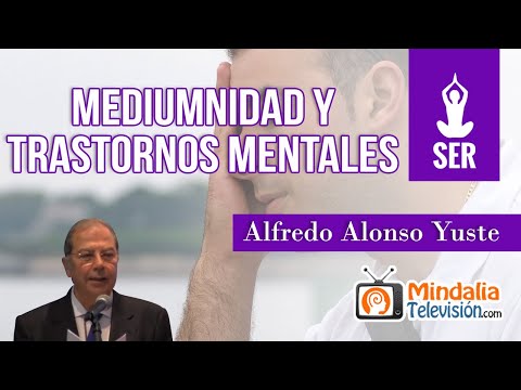 Mediumnidad y trastornos mentales, por Alfredo Alonso Yuste