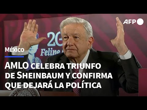 López Obrador celebra triunfo de Sheinbaum y confirma que dejará la política | AFP