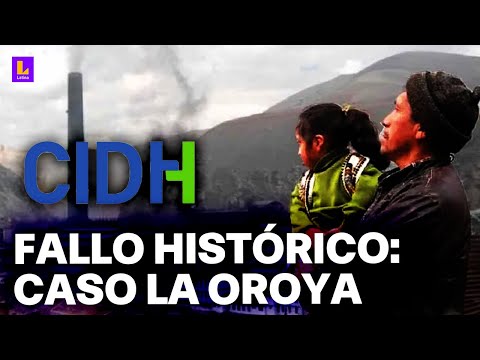 CIDH condena al Estado Peruano por contaminación en La Oroya: Deberán pagar a las víctimas
