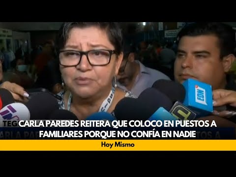 Carla Paredes reitera que coloco en puestos a familiares porque no confía en nadie