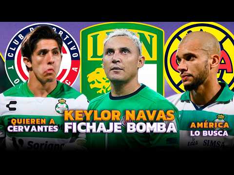 ¡B0MBA! KEYLOR NAVAS A LEÓN | OFICIAL FERNANDO HIERRO DEJA CHIVAS | AMÉRICA PELEA FICHAJE DE IDRISSI