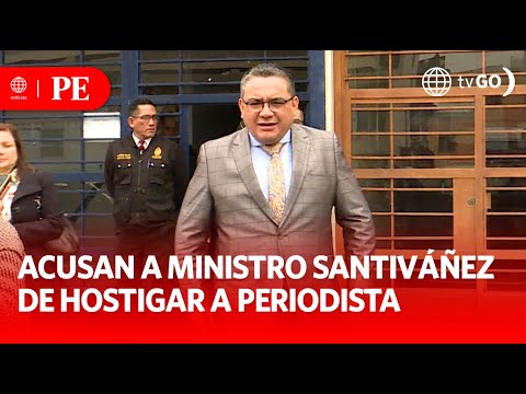 Acusan a ministro Santiváñez de hostigar a periodista | Primera Edición | Noticias Perú