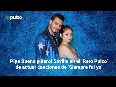 Pipe Bueno y Karol Sevilla en el ‘Reto Pulzo’ de actuar canciones de ‘Siempre fui yo’ | Pulzo