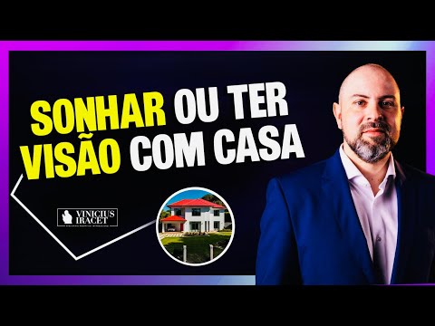 Sonhar ou ter visão com casa velha, nova ou em reforma @ViniciusIracet